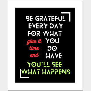 "Be Grateful Every Day for What You Have, Give It Time, and You'll See What Happens" - Inspirational Fashion Posters and Art